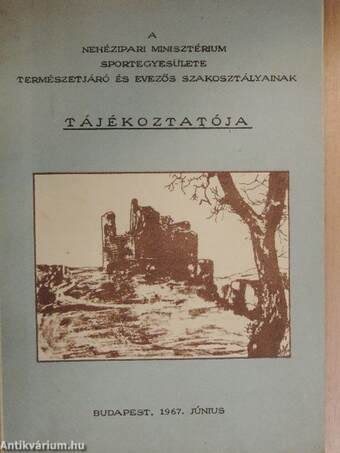 A Nehézipari Minisztérium Sportegyesülete Természetjáró és Evezős Szakosztályainak Tájékoztatója 1967. június