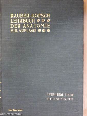 Rauber's Lehrbuch der Anatomie des Menschen Abteilung I-VI.