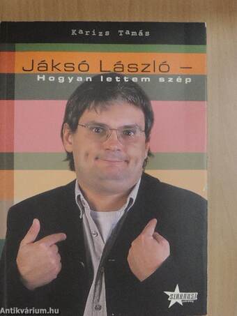 Jáksó László - Hogyan lettem szép