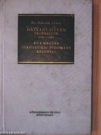Hatvani István professzor (1718-1786) és a magyar statisztikai tudomány kezdetei