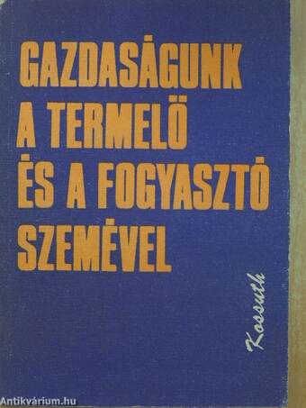 Gazdaságunk a termelő és a fogyasztó szemével