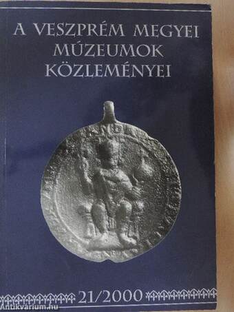 A Veszprém Megyei Múzeumok Közleményei 2000/21.