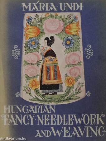 Hungarian fancy needlework and weaving