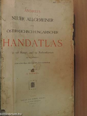 Andrees Neuer Allgemeiner und Österreichisch-Ungarischer Handatlas (rossz állapotú)