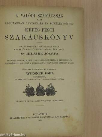 A valódi szakácsság vagy legújabban átvizsgált és tökéletesitett képes pesti szakácskönyv