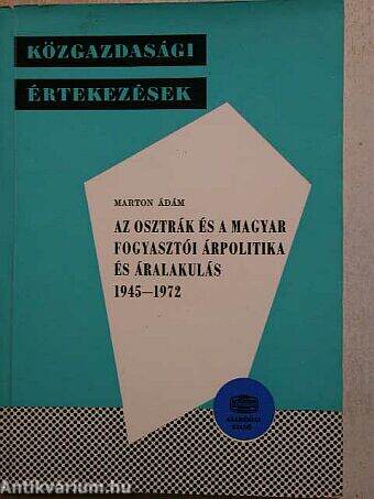 Az osztrák és a magyar fogyasztói árpolitika és áralakulás 1945-1972