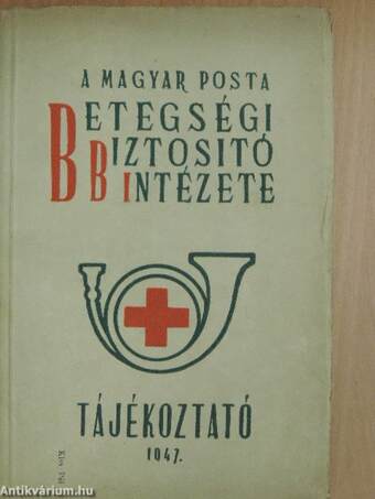 A Magyar Posta Betegségi Biztosító Intézetének tájékoztatója 1947.