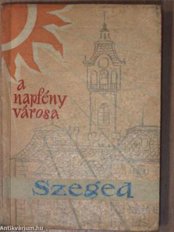 Szeged, a napfény városa