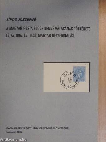 A Magyar Posta függetlenné válásának története és az 1867. évi első magyar bélyegkiadás