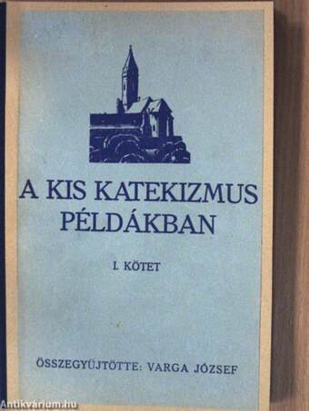 A kis katekizmus példákban I-II.