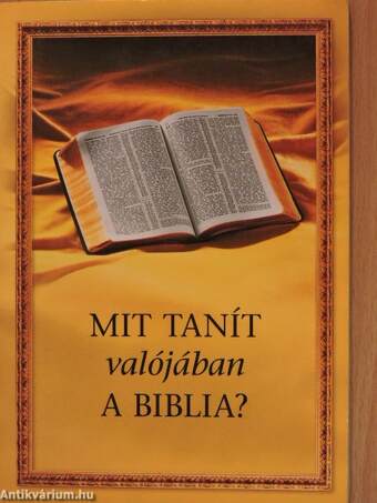 Mit tanít valójában a Biblia?