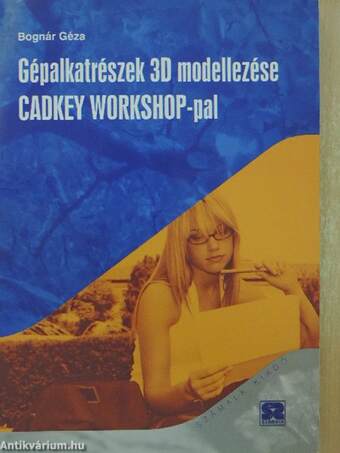 Gépalkatrészek 3D modellezése CADKEY WORKSHOP-pal