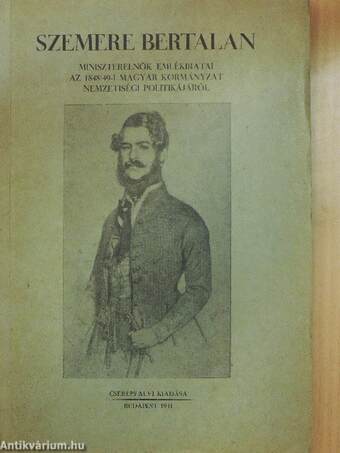 Szemere Bertalan miniszterelnök emlékiratai az 1848/49-i magyar kormányzat nemzetiségi politikájáról