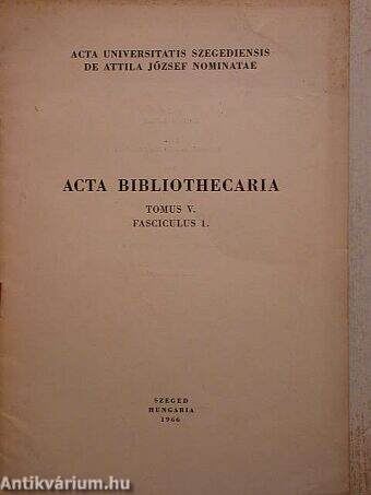 Acta Bibliothecaria Tomus V. Fasciculus 1.