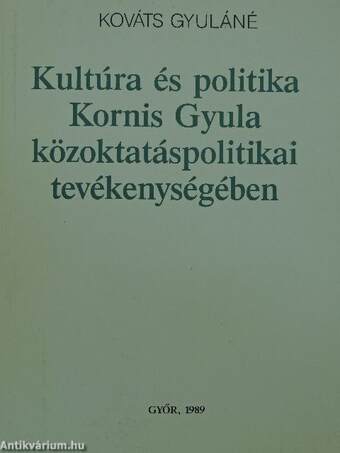 Kultúra és politika Kornis Gyula közoktatáspolitikai tevékenységében