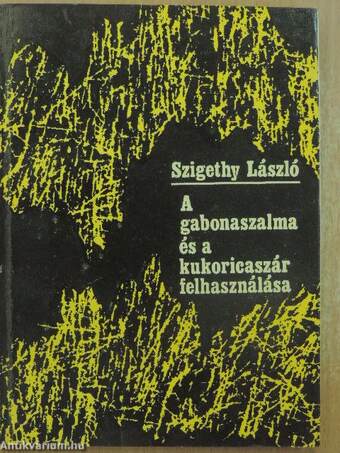 A gabonaszalma és a kukoricaszár felhasználása