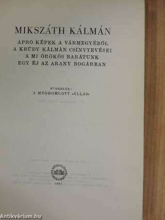 Apró képek a vármegyéből/A Krúdy Kálmán csínytevései/A mi örökös barátunk/Egy éj az Arany Bogárban/A fekete kakas/A szökevények/A szelistyei asszonyok