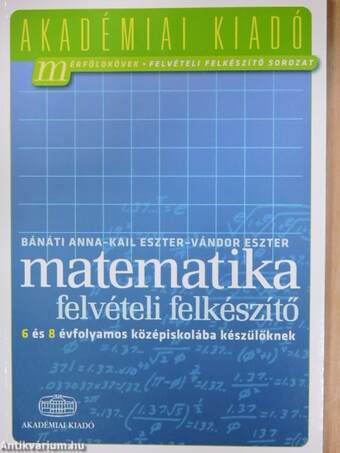 Matematika felvételi felkészítő a 6 és 8 évfolyamos középiskolába készülőknek