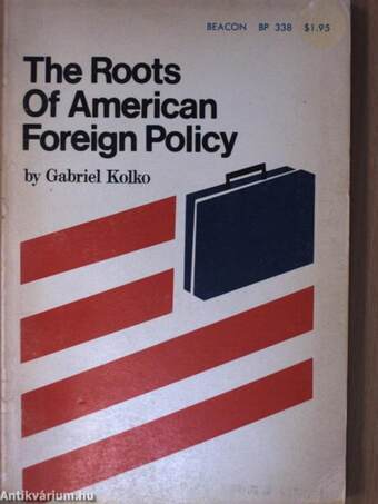 The Roots of American Foreign Policy