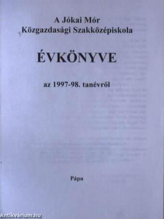 A Jókai Mór Közgazdasági Szakközépiskola Évkönyve az 1997-98. tanévről