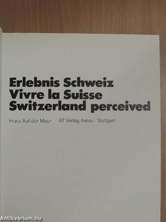 Erlebnis Schweiz/Vivre la Suisse/Switzerland perceived