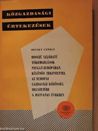 Hosszú lejáratú tőkemozgások Nyugat-Európában, különös tekintettel az Európai Gazdasági Közösség helyzetére a hatvanas években