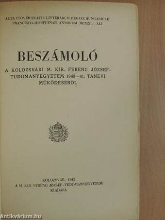 Beszámoló a kolozsvári M. Kir. Ferenc József-Tudományegyetem 1940-41. tanévi működéséről