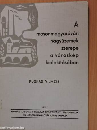 A mosonmagyaróvári nagyüzemek szerepe a városkép kialakításában