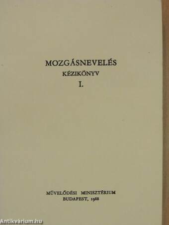 Mozgásnevelés kézikönyv I.