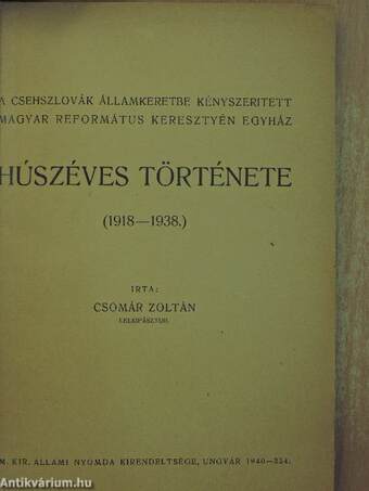 A Csehszlovák államkeretbe kényszeritett magyar református keresztyén egyház húszéves története