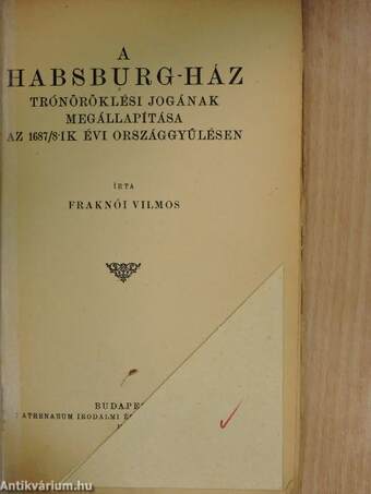 A Habsburg-ház trónöröklési jogának megállapítása az 1687/8-ik évi országgyűlésen