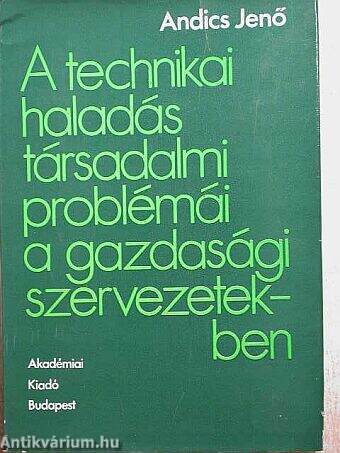 A technikai haladás társadalmi problémái a gazdasági szervezetekben