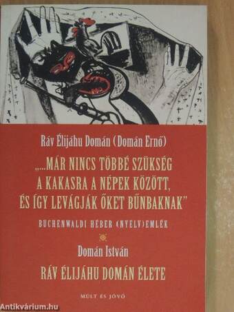 "...Már nincs többé szükség a kakasra a népek között, és így levágják őket bűnbaknak"/Ráv Élijáhu Domán élete