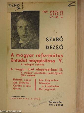 A magyar református öntudat mozgósítása V. - A teológiai nevelés/A magyar jövő alapproblémái III. - A magyar művelődés politikájának főbb vonalai/Halottak napja/Ady siremléke/Csirázik a jövő/Gólem/Este Avignonban/Filozopter az irodalomban