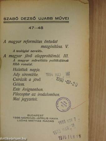 A magyar református öntudat mozgósítása V. - A teológiai nevelés/A magyar jövő alapproblémái III. - A magyar művelődés politikájának főbb vonalai/Halottak napja/Ady siremléke/Csirázik a jövő/Gólem/Este Avignonban/Filozopter az irodalomban