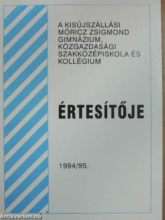 A kisújszállási Móricz Zsigmond Gimnázium, Közgazdasági Szakközépiskola és Kollégium értesítője 1994/95.