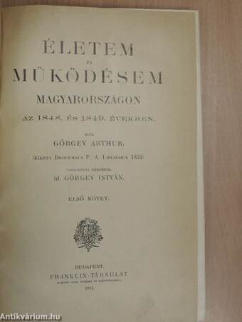 Életem és működésem Magyarországon az 1848. és 1849. években I-II.