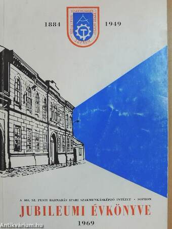 A 403. sz. Pesti Barnabás Ipari Szakmunkásképző Intézet Jubileumi évkönyve 1969