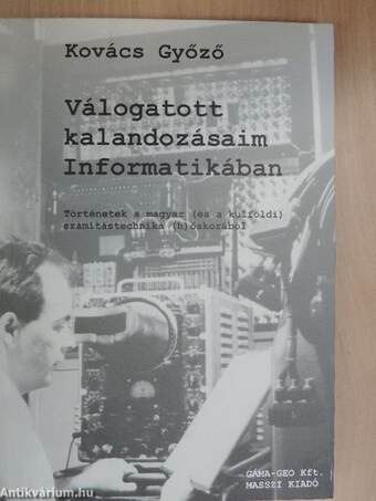 Válogatott kalandozásaim Informatikában