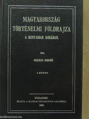 Magyarország történelmi földrajza a Hunyadiak korában I-V.