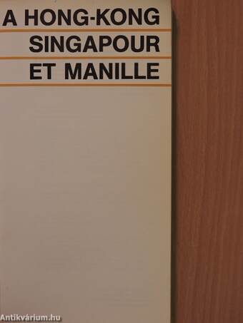 A Hong-Kong, Singapour et Manille