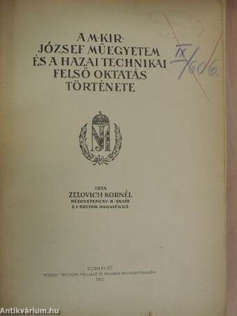 A M. Kir. József Műegyetem és a hazai technikai felső oktatás története