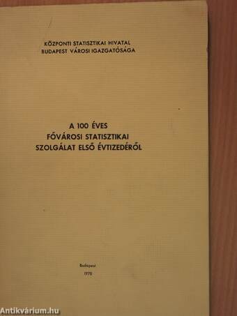 A 100 éves Fővárosi Statisztikai Szolgálat első évtizedéről