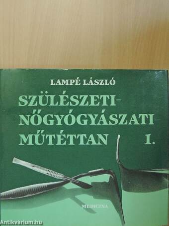 Szülészeti-nőgyógyászati műtéttan 1-2.