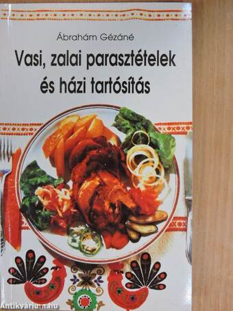 Vasi, zalai parasztételek és házi tartósítás