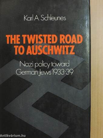 The Twisted Road to Auschwitz