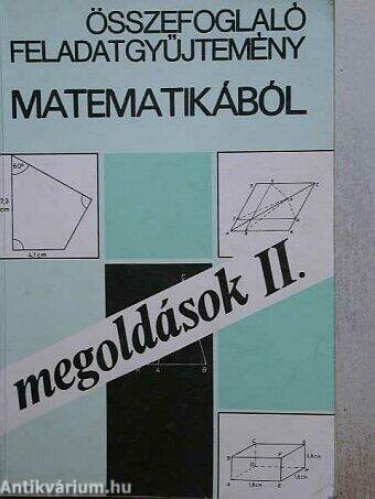 Összefoglaló feladatgyűjtemény matematikából - Megoldások II.