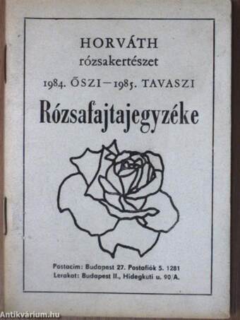 Horváth rózsakertészet 1984. őszi - 1985. tavaszi Rózsafajtajegyzéke