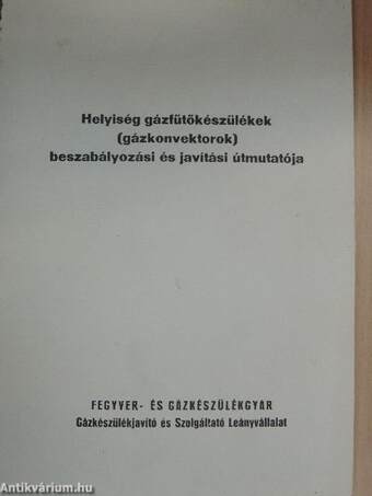 Helyiség gázfűtőkészülékek (gázkonvektorok) beszabályozási és javítási útmutatója