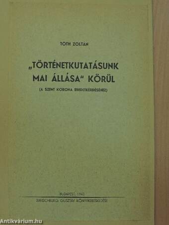 "Történetkutatásunk mai állása" körül